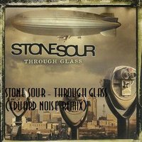 EDUARD NOISE - Stone Sour - Through Glass (EDUARD NOISE REMIX)