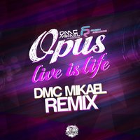 DMC Mikael - Opus - Life Is Life (DMC Mikael Remix)