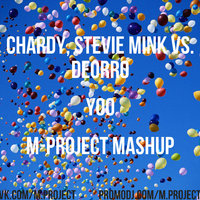 M-PROJECT - Chardy, Stevie Mink vs. Deorro - Yoo (m-project mashup)