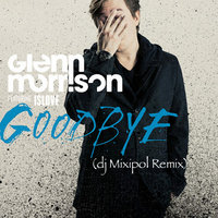 Mixipol - Glenn Morrison - Goodbye(dj Mixipol Remix)