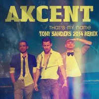 TONY SANDERS - Akcent - That's My Name [TONY SANDERS 2014 Remix]