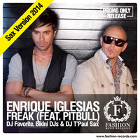 DJ FAVORITE - Enrique Iglesias feat. Pitbull - Freak (DJ Favorite & Bikini DJs vs. DJ T'Paul Sax Radio Edit)