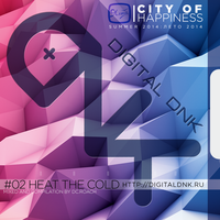 digital DNK - City of Happiness (02 Heat the Cold) [digitaldnk.ru]